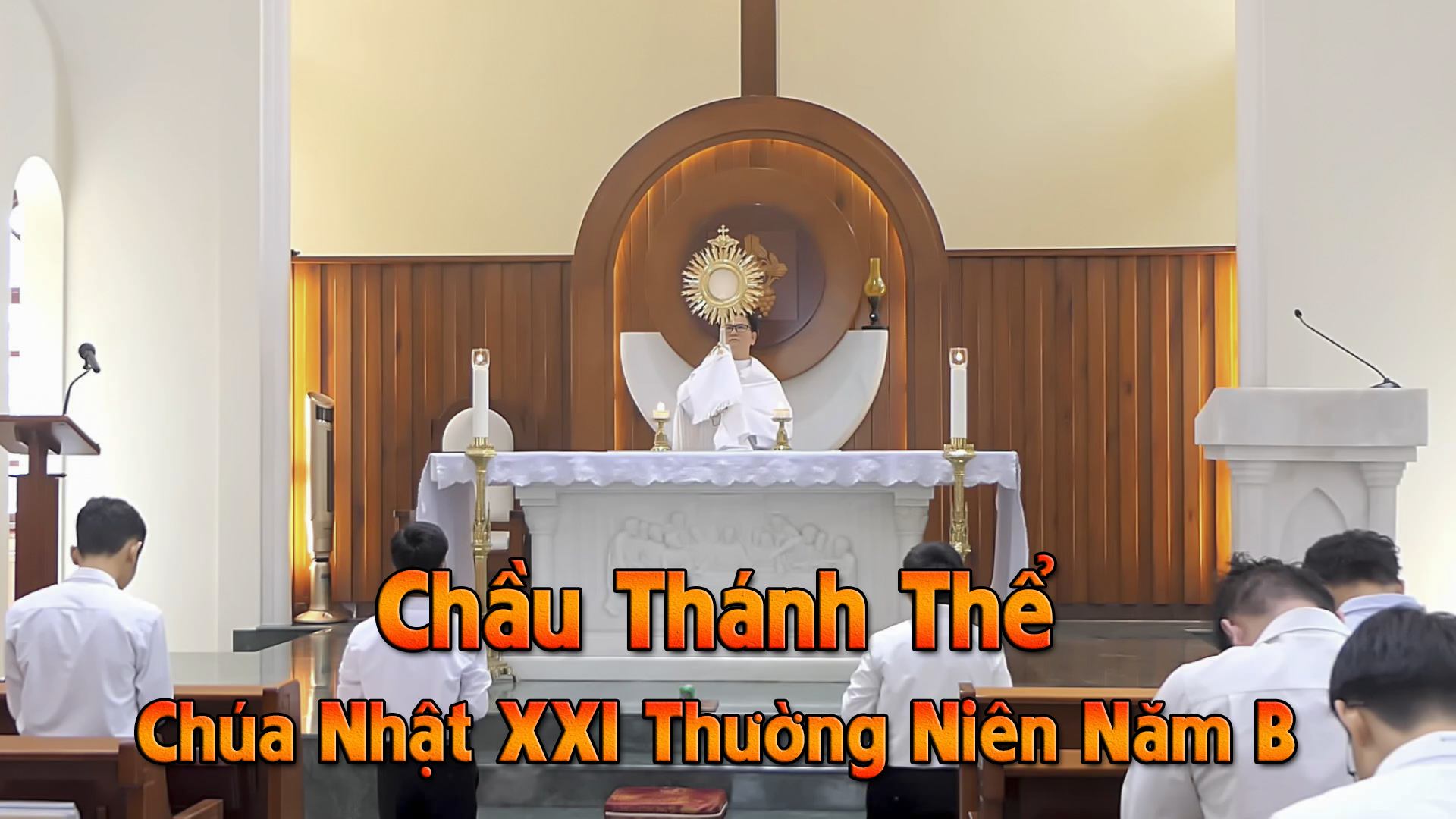 Chầu Thánh Thể - Chúa Nhật XXI Thường Niên Năm B